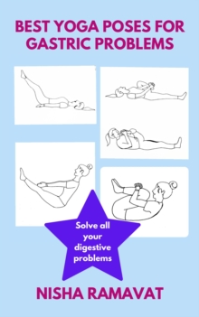 Best Yoga Poses For Gastric Problems: Solve all your Gastric Problems