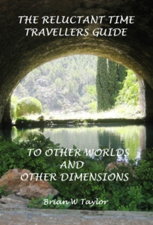 Reluctant Time Travelers Guide to Other Worlds and Other Dimensions