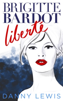 Brigitte Bardot: Liberte