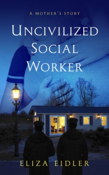 Uncivilized Social Worker: a Mother's Story