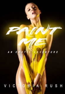 Paint Me: An Erotic Adventure