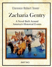 Zachariah Gentry (A Novel Built around America's Historical Events): Part Two