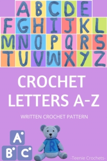 Crochet Letters A-Z - Written Crochet Pattern