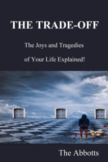 Trade-Off: The Joys and Tragedies of Your Life Explained!