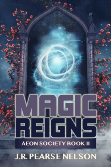 Magic Reigns (Aeon Society, #2)