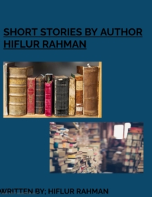 Short Stories by Hiflur Rahman