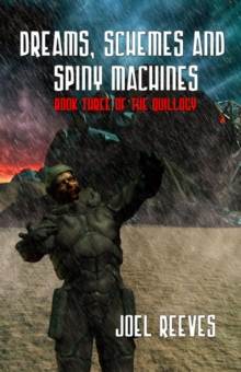 Dreams, Schemes and Spiny Machines: Book 3 of the Quillogy