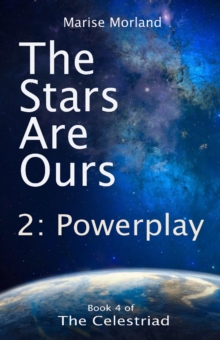 Stars Are Ours : Part 2 - Powerplay (The Celestriad Book 4)