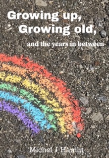 Growing up, Growing Old, and the Years in Between