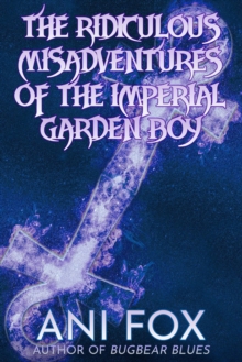 Ridiculous Misadventures of the Imperial Garden Boy