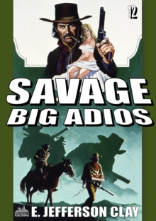 Savage 12: Big Adios (A Clint Savage Adult Western)