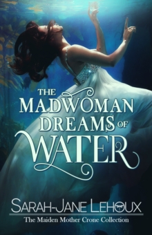 Madwoman Dreams of Water