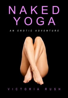 Naked Yoga: An Erotic Adventure