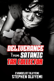 Deliverance from Satanic Tax Collectors