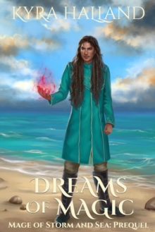 Dreams of Magic (Mage of Storm and Sea Prequel)