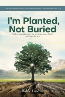 I'm Planted Not Buried