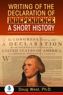 Writing of the Declaration of Independence: A Short History