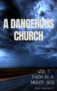 Dangerous Church Vol 1: Faith in a Mighty God