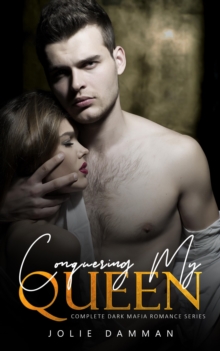 Conquering My Queen: Complete Dark Mafia Romance Series