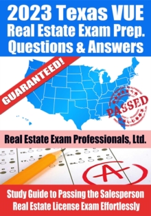 2023 Texas VUE Real Estate Exam Prep Questions & Answers: Study Guide to Passing the Salesperson Real Estate License Exam Effortlessly