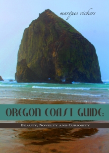 Oregon Coast Guide: Beauty, Novelty and Curiosity