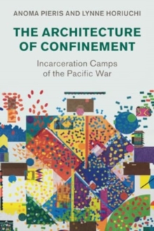 The Architecture of Confinement : Incarceration Camps of the Pacific War