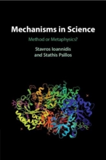 Mechanisms in Science : Method or Metaphysics?