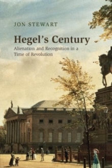 Hegel's Century : Alienation and Recognition in a Time of Revolution