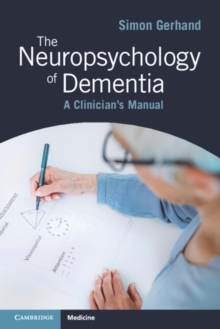 The Neuropsychology of Dementia : A Clinician's Manual