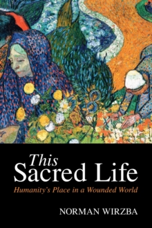 This Sacred Life : Humanity's Place in a Wounded World