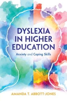 Dyslexia in Higher Education : Anxiety and Coping Skills