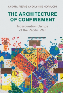 Architecture of Confinement : Incarceration Camps of the Pacific War