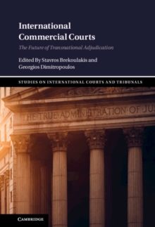 International Commercial Courts : The Future of Transnational Adjudication