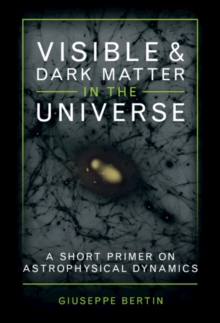 Visible and Dark Matter in the Universe : A Short Primer on Astrophysical Dynamics