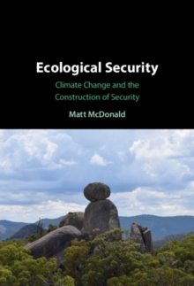 Ecological Security : Climate Change and the Construction of Security