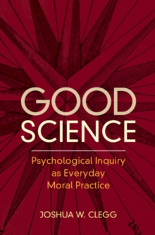 Good Science : Psychological Inquiry as Everyday Moral Practice