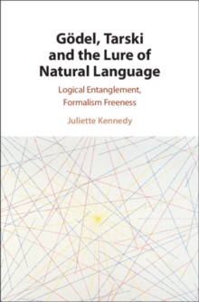 Godel, Tarski and the Lure of Natural Language : Logical Entanglement, Formalism Freeness