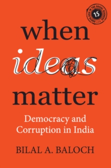 When Ideas Matter : Democracy and Corruption in India