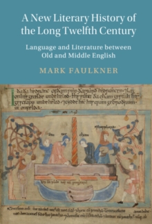 New Literary History of the Long Twelfth Century : Language and Literature between Old and Middle English