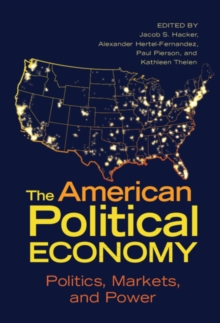 The American Political Economy : Politics, Markets, and Power