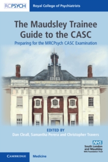 Maudsley Trainee Guide to the CASC : Preparing for the MRCPsych CASC Examination