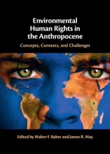 Environmental Human Rights in the Anthropocene : Concepts, Contexts, and Challenges