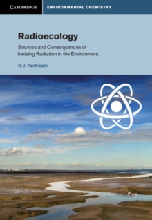 Radioecology : Sources and Consequences of Ionising Radiation in the Environment