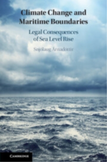 Climate Change and Maritime Boundaries : Legal Consequences of Sea Level Rise