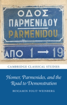 Homer, Parmenides, and the Road to Demonstration