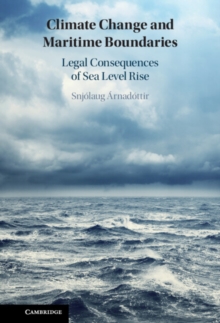 Climate Change and Maritime Boundaries : Legal Consequences of Sea Level Rise