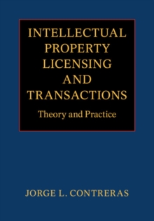 Intellectual Property Licensing and Transactions : Theory and Practice