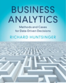 Business Analytics : Methods and Cases for Data-Driven Decisions