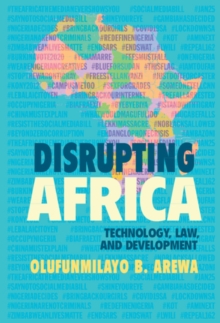 Disrupting Africa : Technology, Law, and Development