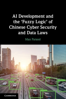 AI Development and the Fuzzy Logic' of Chinese Cyber Security and Data Laws